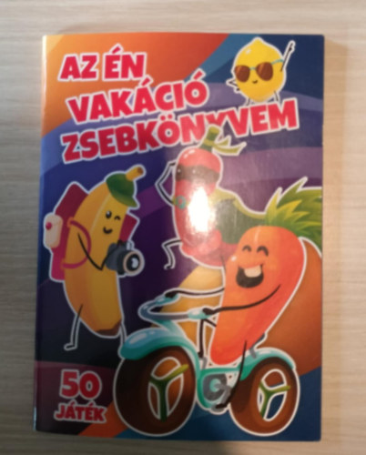 Pető Zoltán - Az én vakáció zsebkönyvem - 50 Játék (8-12 éves korig)