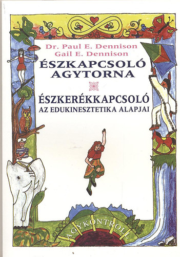 Dennison, Gaile. Paul E. Dennison - Észkapcsoló agytorna