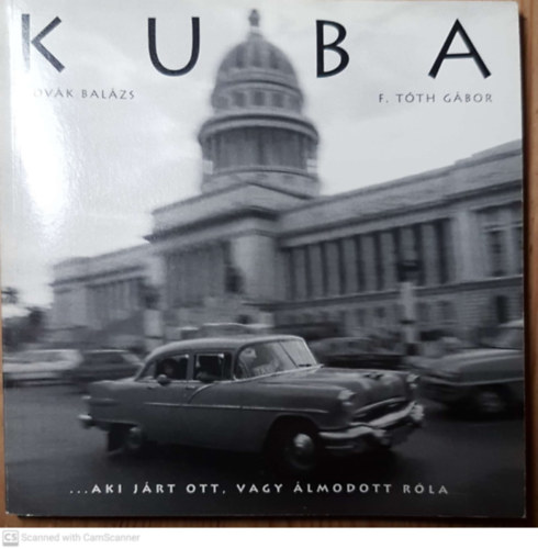 Novk Balzs; Tth Gbor - Kuba - Aki jrt ott, vagy lmodott rla