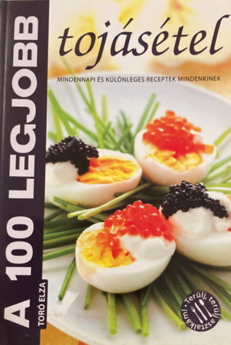 Toró Elza - A 100 legjobb tojásétel