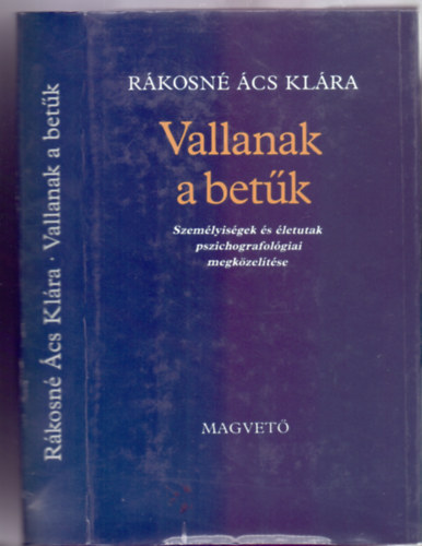 Rákosné Ács Klára - Vallanak a betűk - Személyiségek és életutak pszichografológiai megközelítése