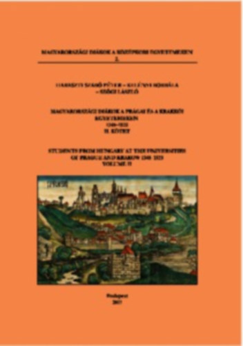 Kelényi Borbála, Szögi László Haraszti Szabó Péter - Magyarországi diákok a prágai és a krakkói egyetemeken 1348-1525 II. kötet