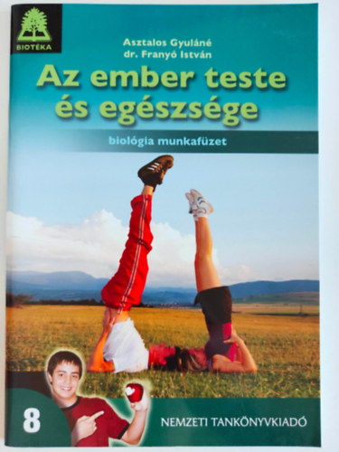 Dr. Frany� Istv�n Asztalos Gyul�n� - Az ember teste �s eg�szs�ge - biol�gia munkaf�zet 8.oszt�ly