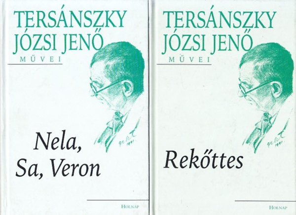 Ters�nszky J�zsi Jen� - Ters�nszky J�zsi Jen� M�vei sorozat 2 k�tete: Nela, Sa, Veron + Rek�ttes