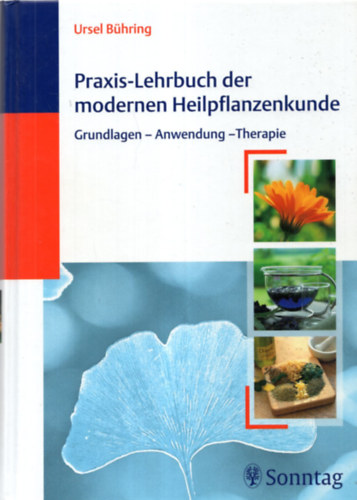 Ursel Bhring - Praxis-Lehrbuch der modernen Heilpflanzenkunde - Korszer gygynvnyek gyakorlati tanknyve