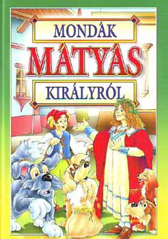 Bácsi Gy. Antal (szerk.) - Mondák Mátyás királyról