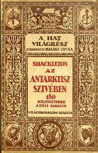 Halsz Gyula  (ford.) - Shackleton az Antarktisz szvben szznyolcvan kilmterre a Dli Sarktl