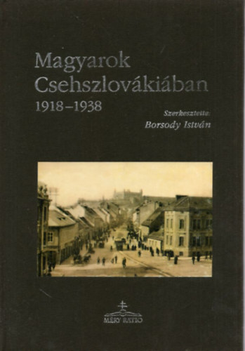 Borsody Istv�n  (szerk.) - Magyarok Csehszlov�ki�ban 1918-1938