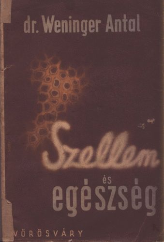 Dr. Weninger Antal - Szellem �s eg�szs�g