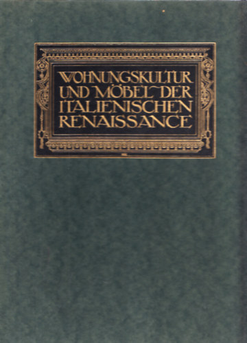 Frida Schottm�ller - Wohnungskultur und M�bel der italienischen Renaissance