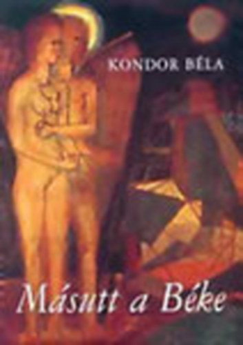 Kondor Béla - Másutt a Béke - Versek, versprózák, képek