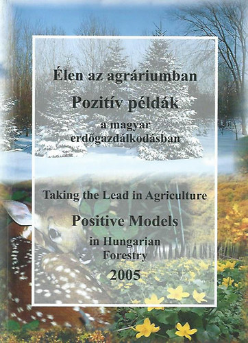 Egri Sndor  (szerk.) - len az agrriumban - Pozitv pldk a magyar erdgazdlkodsban