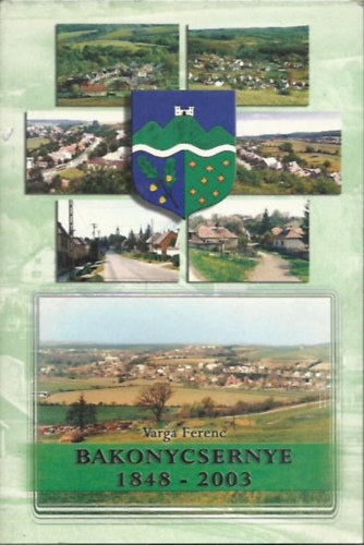 Varga Ferenc - Bakonycsernye 1848 - 2003