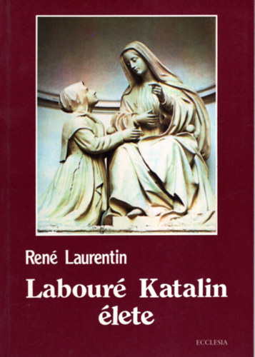 René Laurentin - Labouré Katalin élete.