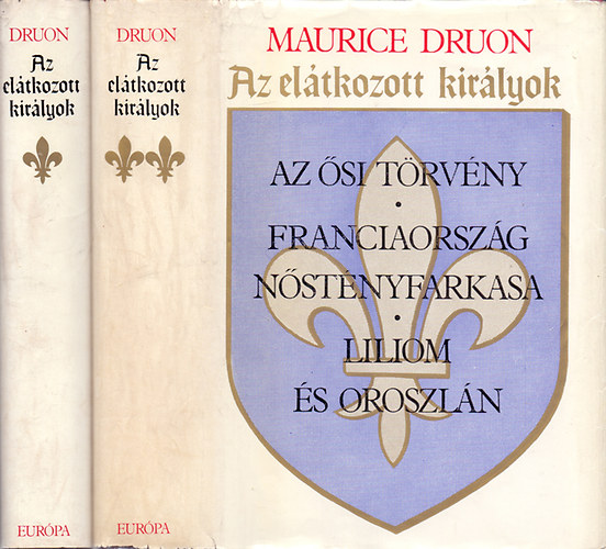 Maurice Druon - Az elátkozott királyok I-II. (Hat regény két kötetben)
