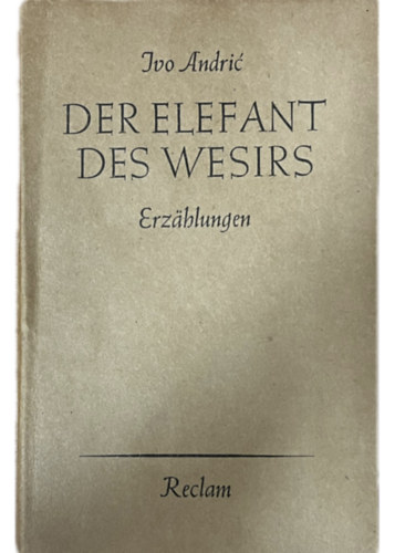 Ivo Andric - Der Elefant des Wesirs