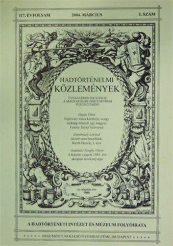 Cs�kv�ry Ferenc  (f�szerkeszt�) - Hadt�rt�nelmi K�zlem�nyek., 117.�vfolyam 1. sz�m 2004. m�rcius .
