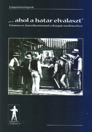 P�sztor Cec�lia ( szerk.) - '... ahol a hat�r elv�laszt'