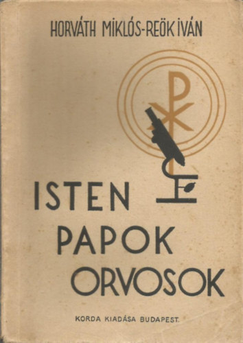 Re�k Iv�n; Horv�th Mikl�s - Isten, papok, orvosok