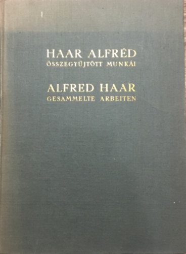 Haar Alfr�d - Haar Alfr�d �sszegy�jt�tt munk�i (k�tnyelv�)