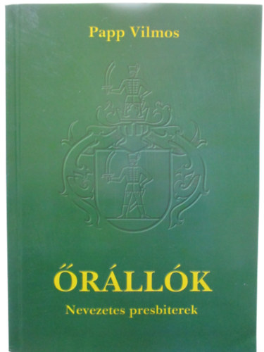 Papp Vilmos - Őrállók - Nevezetes presbiterek