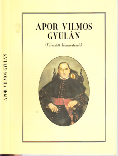 Erdmann Gyula; Mernyi-Metzger Gbor - Apor Vilmos Gyuln - (Vlogatott dokumentumok)