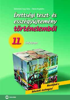 Bádonyiné Nagy Ilona; Rákos Magdolna - Érettségi teszt- és esszégyűjtemény történelemből - 11. évfolyam - Közép- és emelt szint