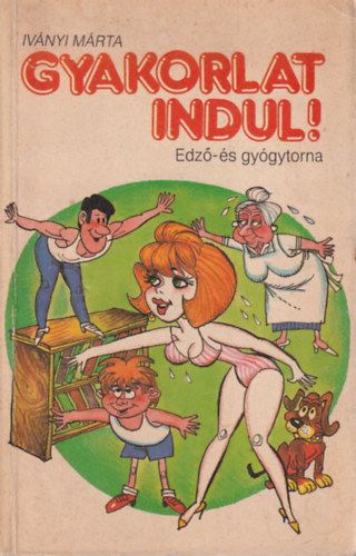 Iv�nyi M�rta - Gyakorlat indul! - Edz�- �s gy�gytorna