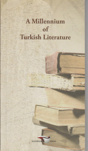 A Millenium of Turkish Literature (A trk irodalom vezrede- Angol nyelv)