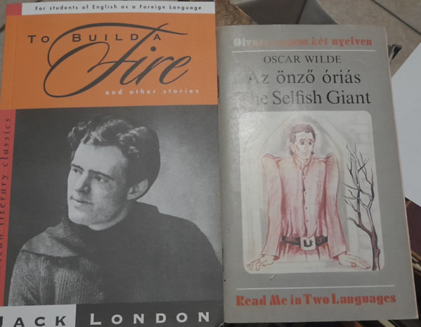Oscar Wilde Jack London - 2 db angol nyelv� reg�ny  nyelvtanul�shoz: Jack London: To build a fire (CD mell�klettel), Oscar Wilde (angol-magyar): Az �nz� �ri�s, The selfish giant