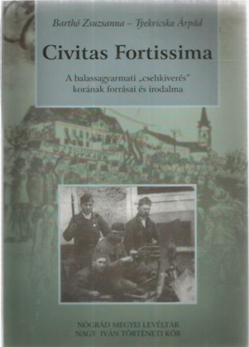 Tyekvicska rpd Barth Zsuzsanna - Civitas Fortissima A balassagyarmati "csehkivers" kornak forrsai s irodalma