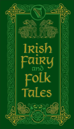 Irish Fairy and Folk Tales (Ír tündér- és népmesék, ír mesék)