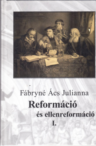Fbryn cs Julianna - Reformci s ellenreformci I. - Eurpa a XVI. szzadban