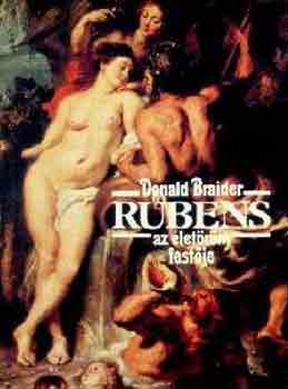Donald Braider - Rubens, az �let�r�m fest�je