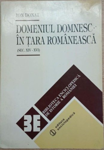 Ion Donat - Domeniul domnesc in Tara Románeascá (Sec. XIV - XVI)