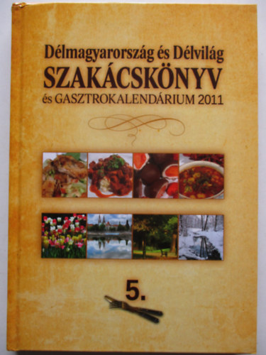 Dlmagyarorszg s Dlvilg szakcsknyv s gasztrokalendrium 2011