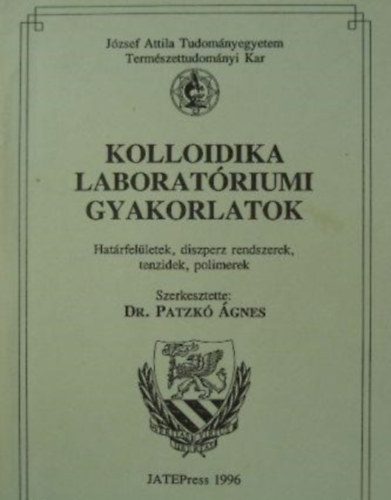 Dr. Dr. Bal�zs J�nos, Dr. Berger Ferenc Patzk� �gnes  (Szerk.) - Kolloidika laborat�riumi gyakorlatok - Hat�rfel�letek, diszperz rendszerek, tenzidek, polimerek