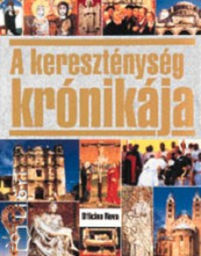 Uwe Birnstein Herbert Gutschera Theo Krner Ralph Ludwig - A keresztnysg krnikja   (Fekete-fehr s sznes fotkkal gazdagon illusztrlva. teljes kiads)