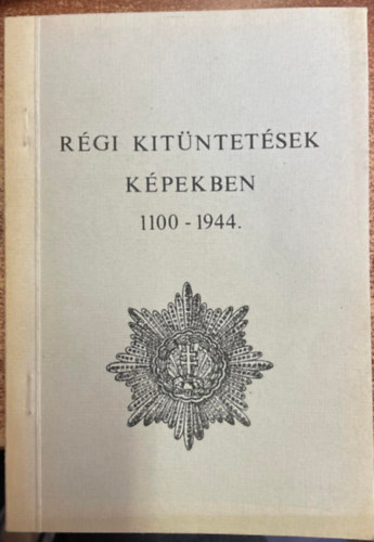 Rgi kitntetsek kpekben 1100-1944.