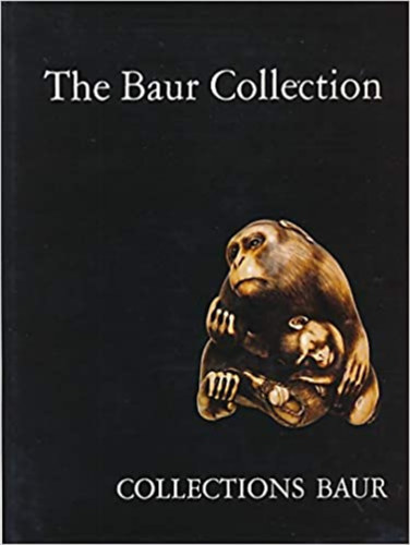 Martin S Newstead Marie-Threse Coullery - The Baur Collection, Geneva: Netsuke (Selected Pieces) - Baur Gyjtemny: Necuke