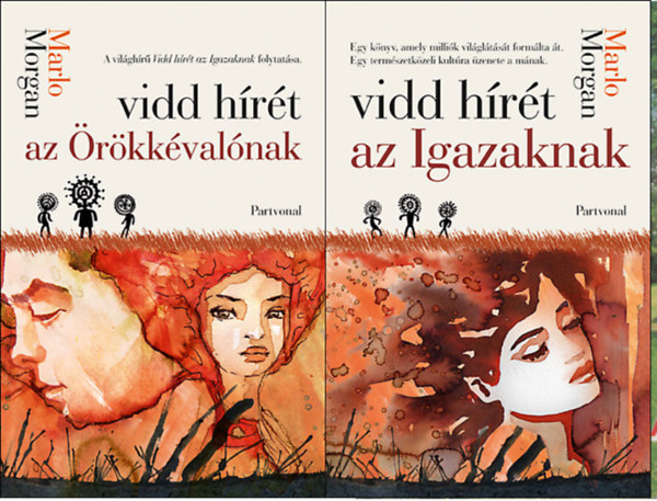 Marlo Morgan - Vidd hrt az rkkvalnak +  Vidd hrt az Igazaknak ( 2 ktet )