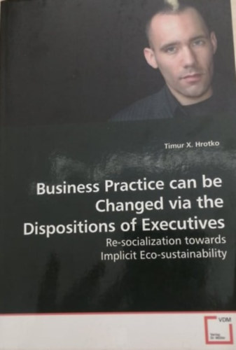 Business practice can be changed via the dispositions of executives