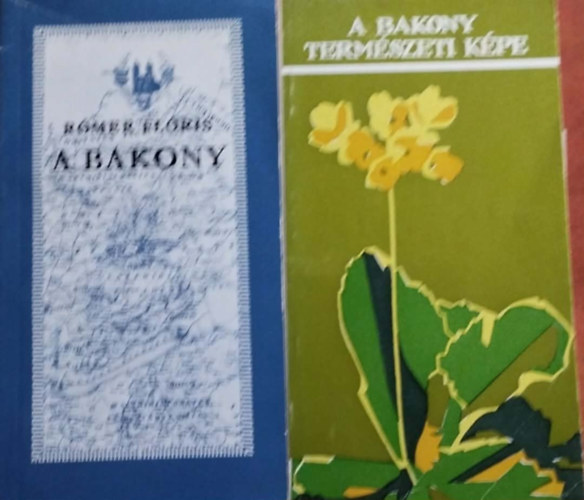 Dr. Dr. Tóth Sándor Rómer Flóris - 2db Bakony könyv:A Bakony, terményrajzi és régészeti vázlat+A bakony természeti képe