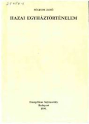 S�lyom Jen� - Hazai egyh�zt�rt�nelem. Evang�likus vall�stan�t�si tank�nyv