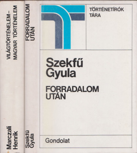 2db a T�rt�net�r�k T�ra sorozatb�l - Szekf� Gyula: Forradalom ut�n + Marczali Henrik: Vil�gt�rt�nelem-Magyar t�rt�nelem