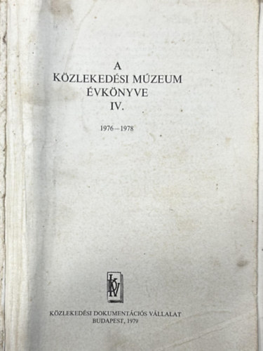 Dr. Czre Bla  (szerk.) - A Kzlekedsi Mzeum vknyve IV. 1976-1978