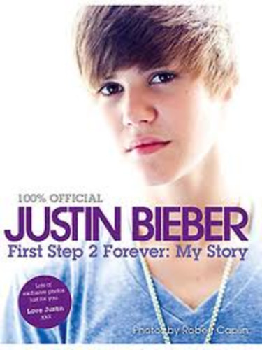 Justin Bieber - Justin Bieber: First Step 2 Forever: My Story