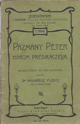 Madarsz Flris dr. - Pzmny Pter hrom prdikczija