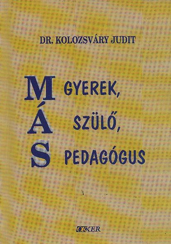 Kolozsváry Judit dr. - "Más" gyerek, "más" szülő, "más" pedagógus