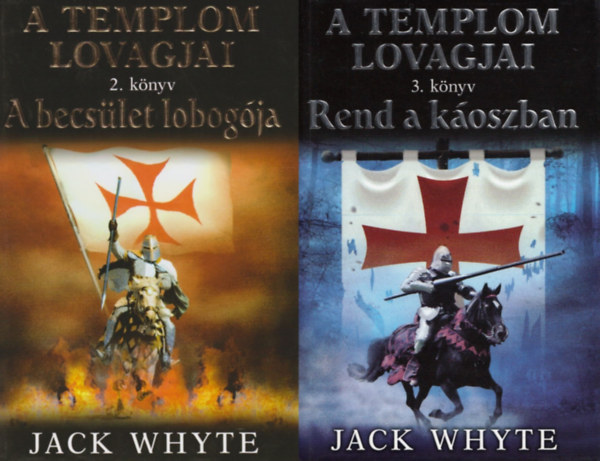 Jack Whyte, Jack, Whyte Jack Whyte - 2 db Jack Whyte történelmi regény A templom lovagjai trilógiából: A becsület lobogója (A templom lovagjai 2.) + Rend a káoszban (A templom lovagjai 3.)